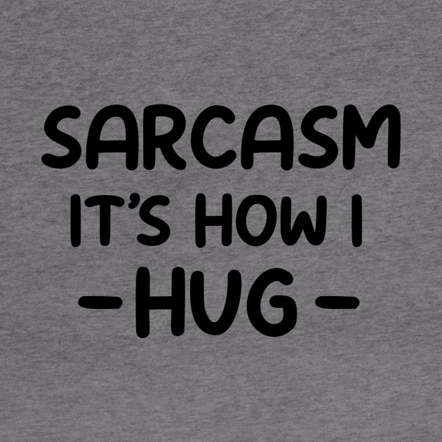 sarcasm it's how i hug by good day store